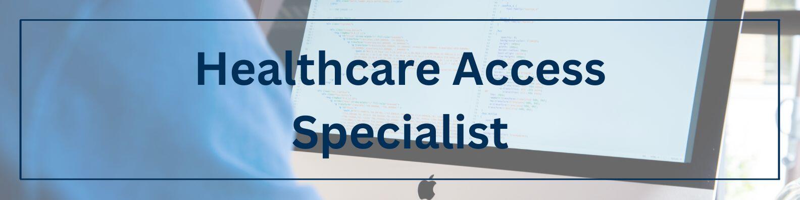 Healthcare Access Specialist